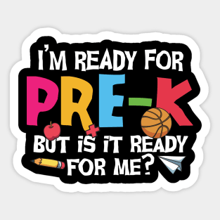 I'm ready for pre-k but is it ready for me funny pre k back to school gift Sticker